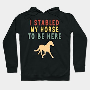 I stabled my horse to here Hoodie